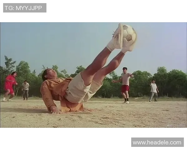 星爷少林足球精彩表现回顾与分析全面解读经典片段魅力